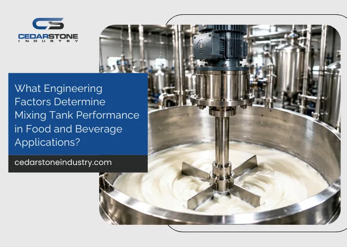 What Engineering Factors Determine Mixing Tank Performance in Food and Beverage Applications?