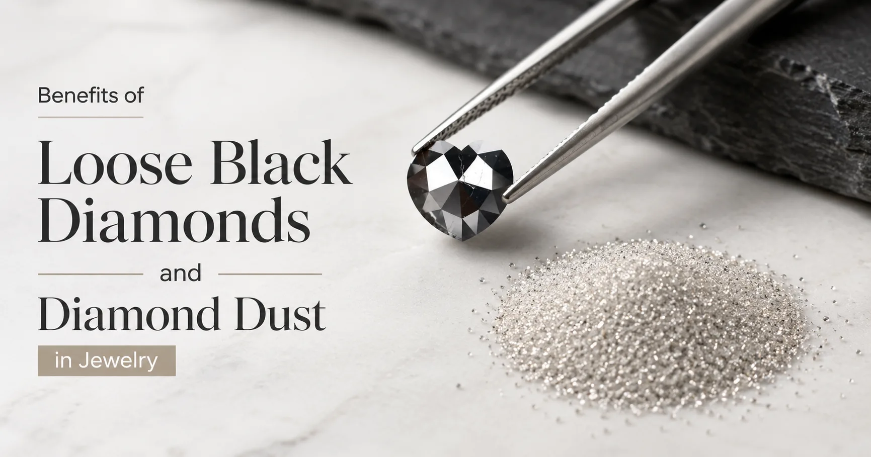 Benefits of Loose Black Diamonds and Diamond Dust in Jewelry