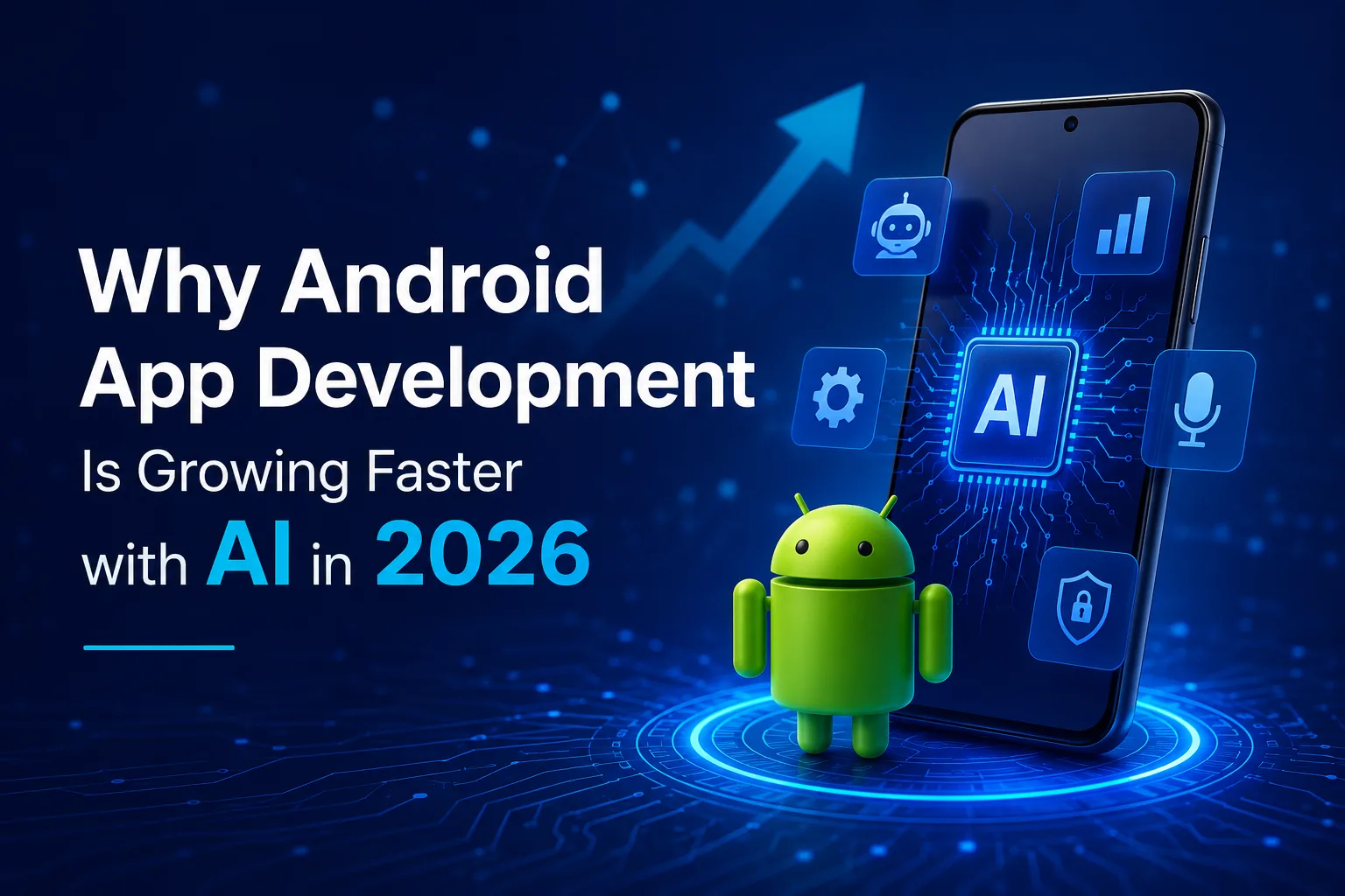 Why Android App Development Is Growing Faster with AI in 2026