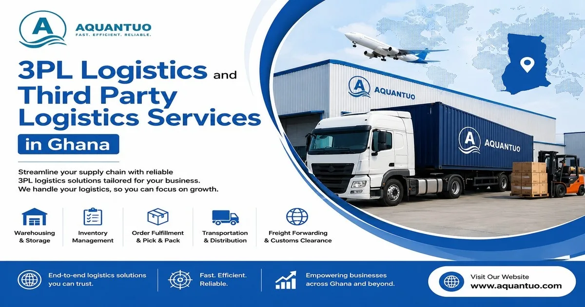 3PL Logistics and Third Party Logistics Services in Ghana: Helping Businesses Streamline Supply Chains