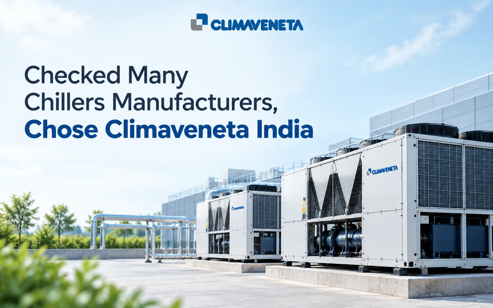 Checked Many Chillers Manufacturers, Chose Climaveneta India