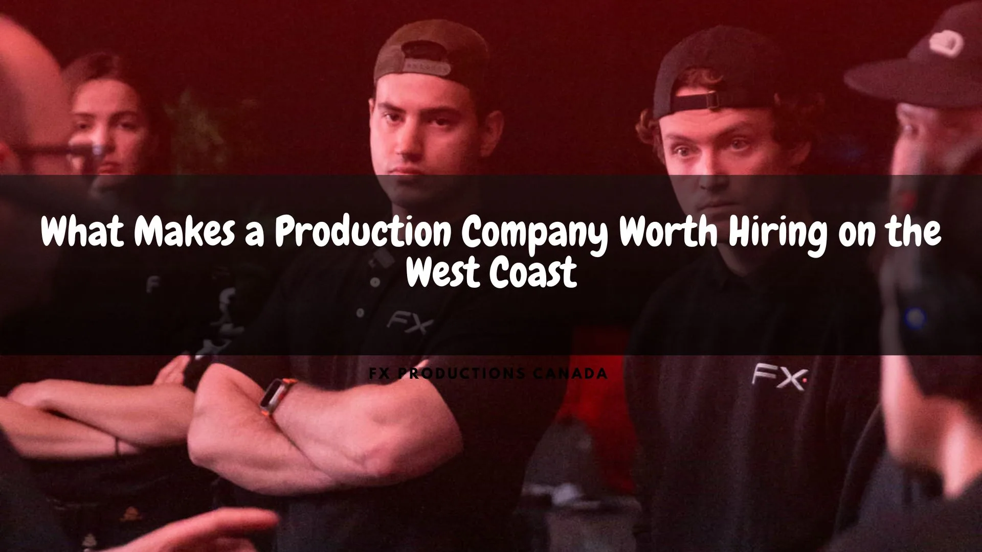 Video Production in Vancouver: What Makes a Production Company Worth Hiring on the West Coast
