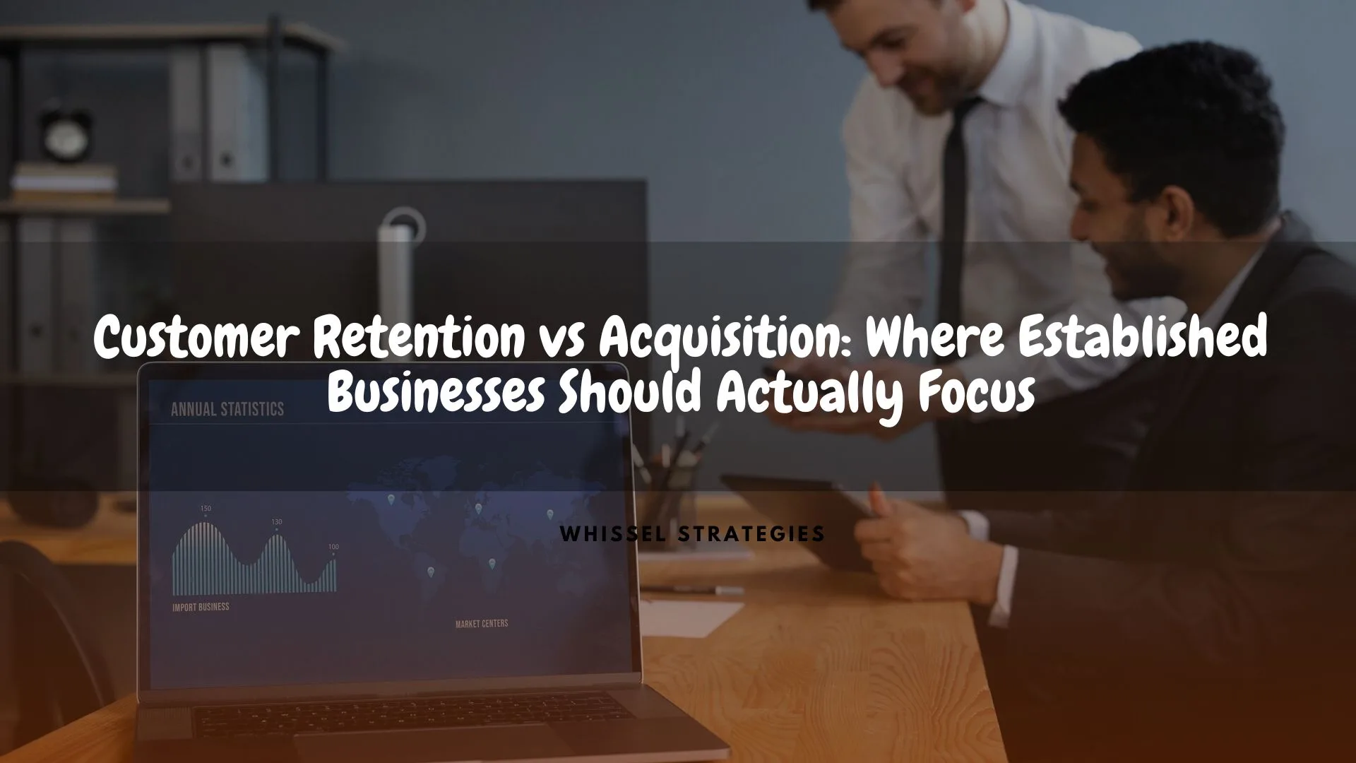 Customer Retention vs Acquisition: Where Established Businesses Should Actually Focus