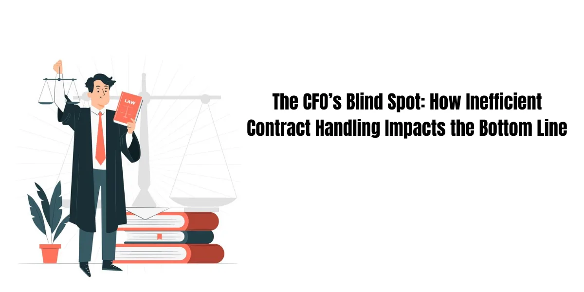 The CFO’s Blind Spot: How Inefficient Contract Handling Impacts the Bottom Line