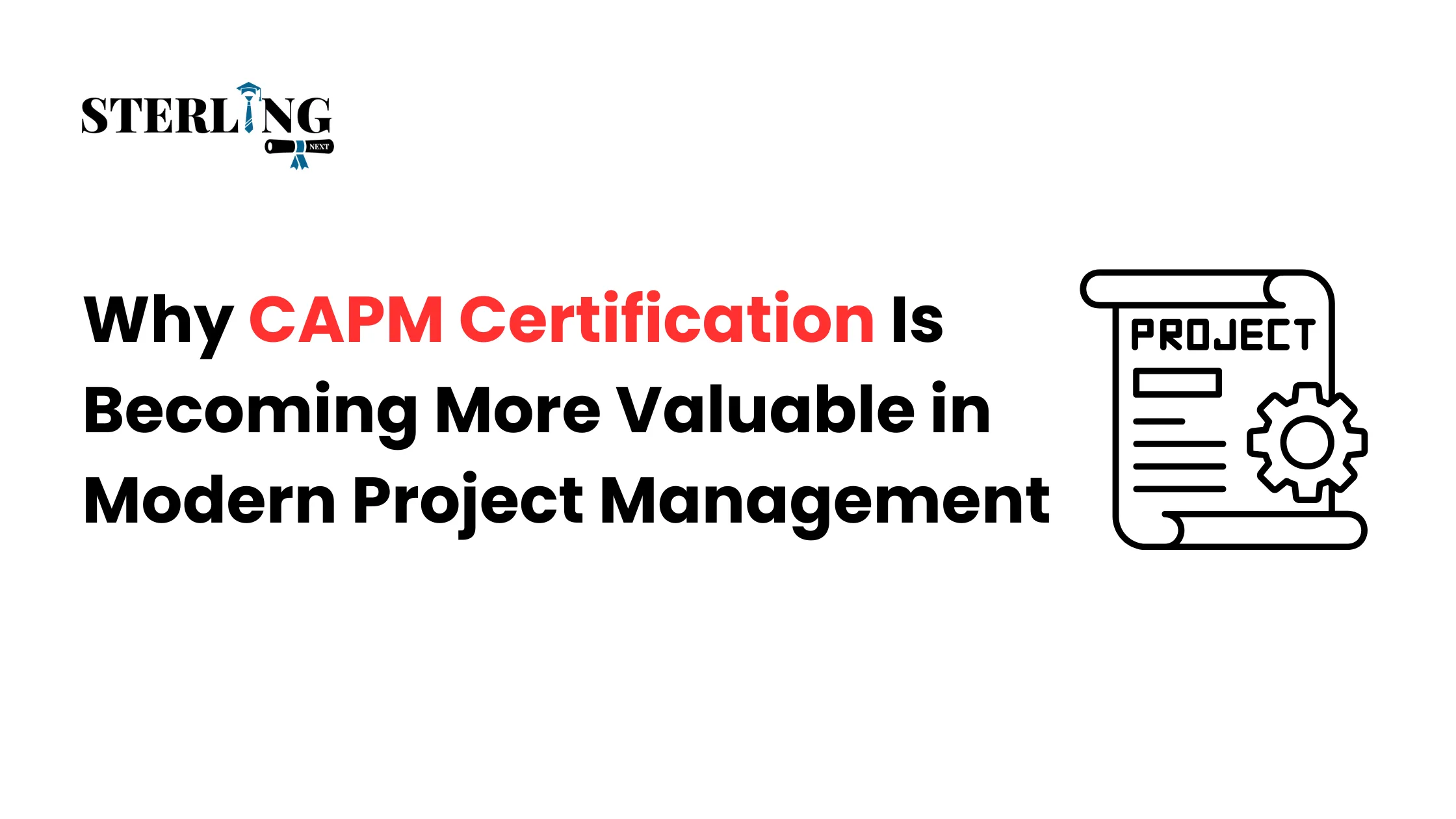 Why CAPM Certification Is Becoming More Valuable in Modern Project Management