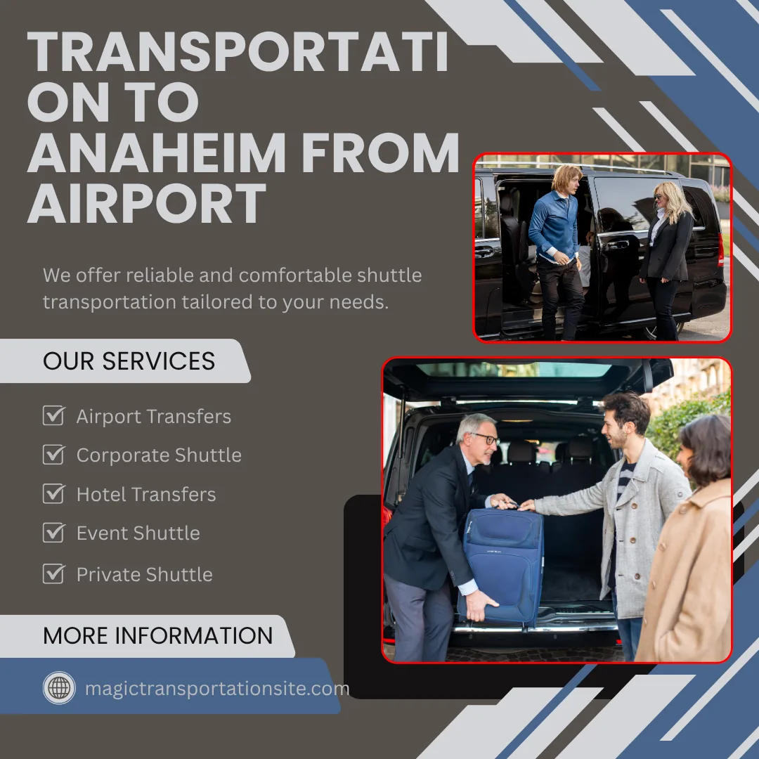 Transportation to Anaheim from Airport: A Complete Guide for a Comfortable Transfer