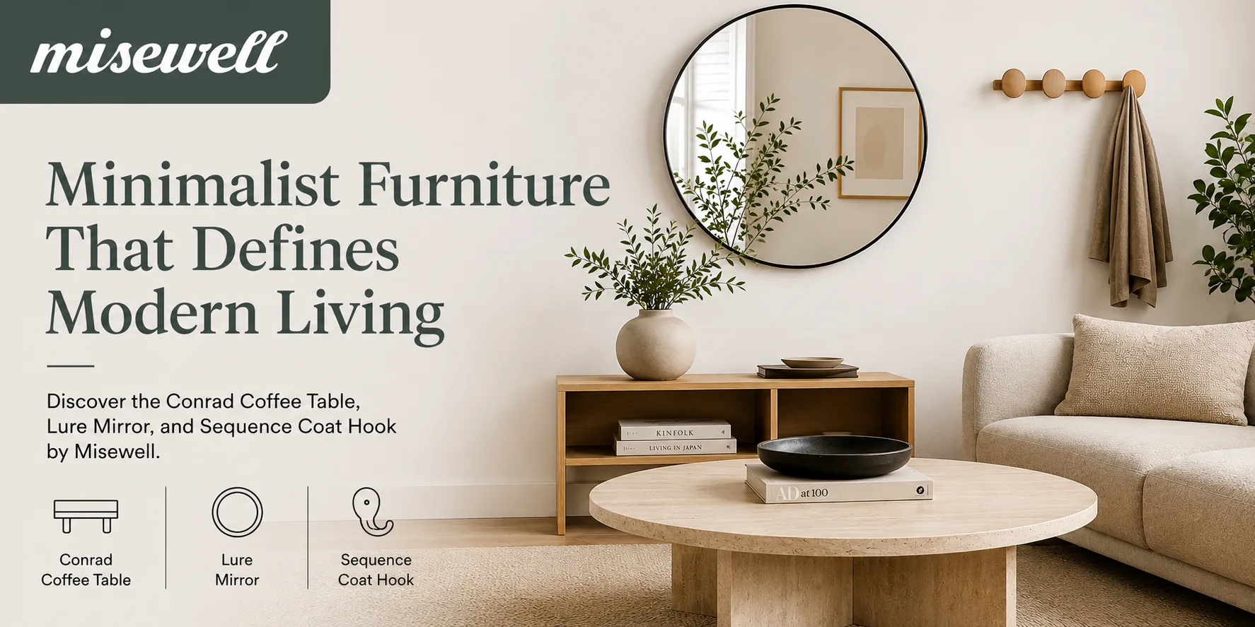 Minimalist Furniture That Defines Modern Living: Discover the Conrad Coffee Table, Lure Mirror, and Sequence Coat Hook by Misewell