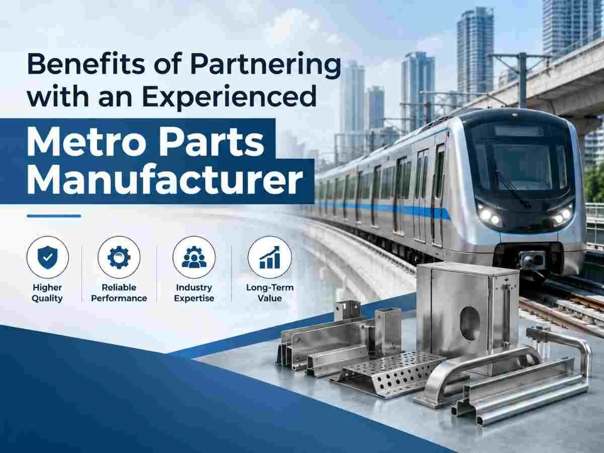 Benefits of Partnering with an Experienced Metro Parts Manufacturer