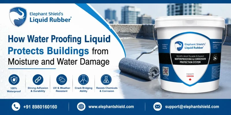 How Water Proofing Liquid Protects Buildings from Moisture and Water Damage