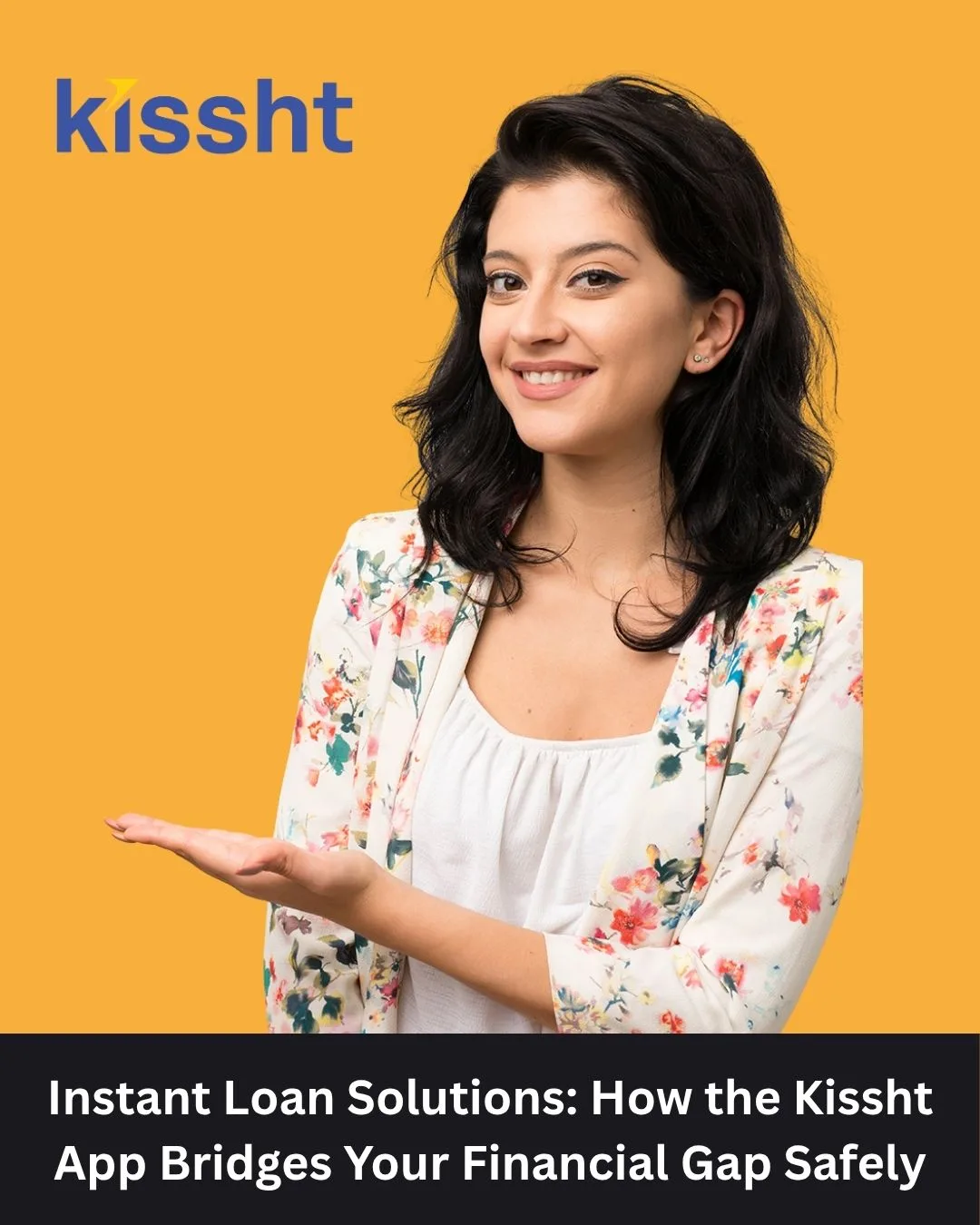 Instant Loan Solutions: How the Kissht App Bridges Your Financial Gap Safely