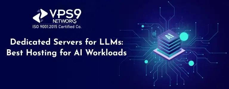 Dedicated Servers for LLMs: Best Hosting for AI Workloads
