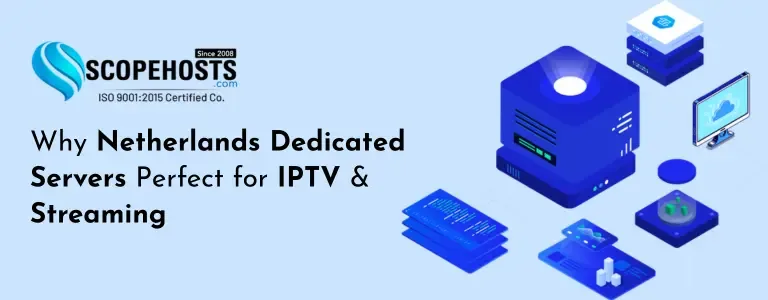 Why Netherlands Dedicated Servers Perfect for IPTV & Streaming