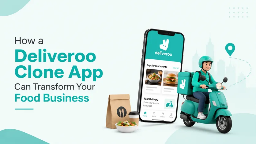 How a Deliveroo Clone App Can Transform Your Food Business