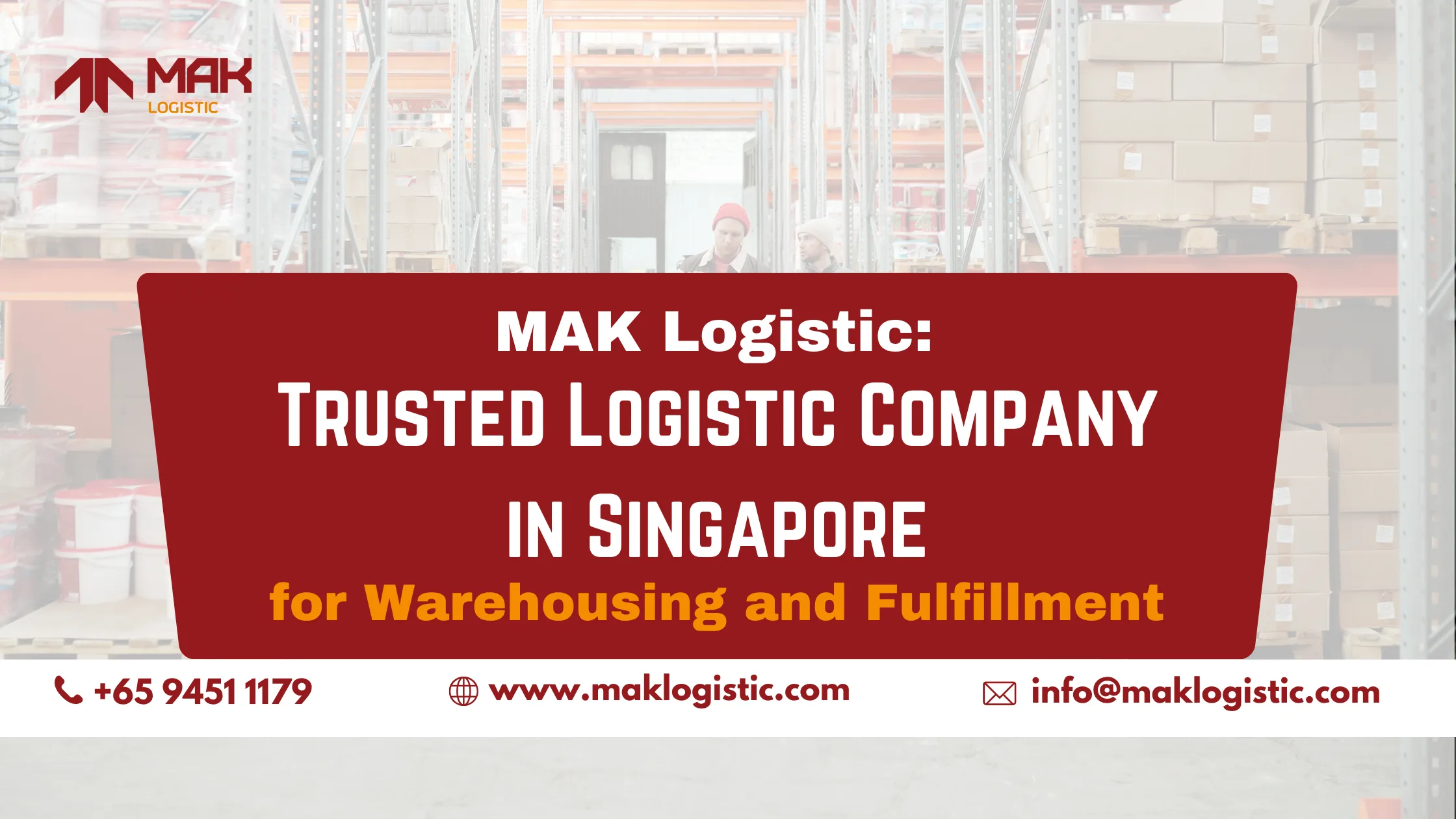 MAK Logistic: Trusted Logistic Company in Singapore for Warehousing and Fulfillment