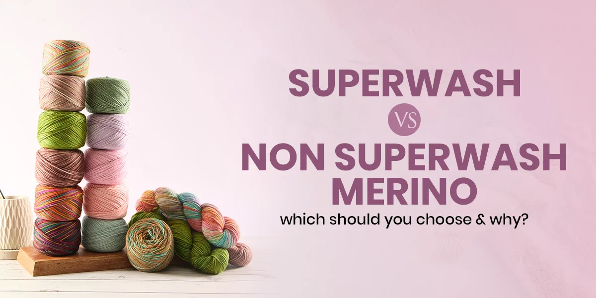 Superwash vs Non-Superwash Merino — Which Should You Choose and Why?