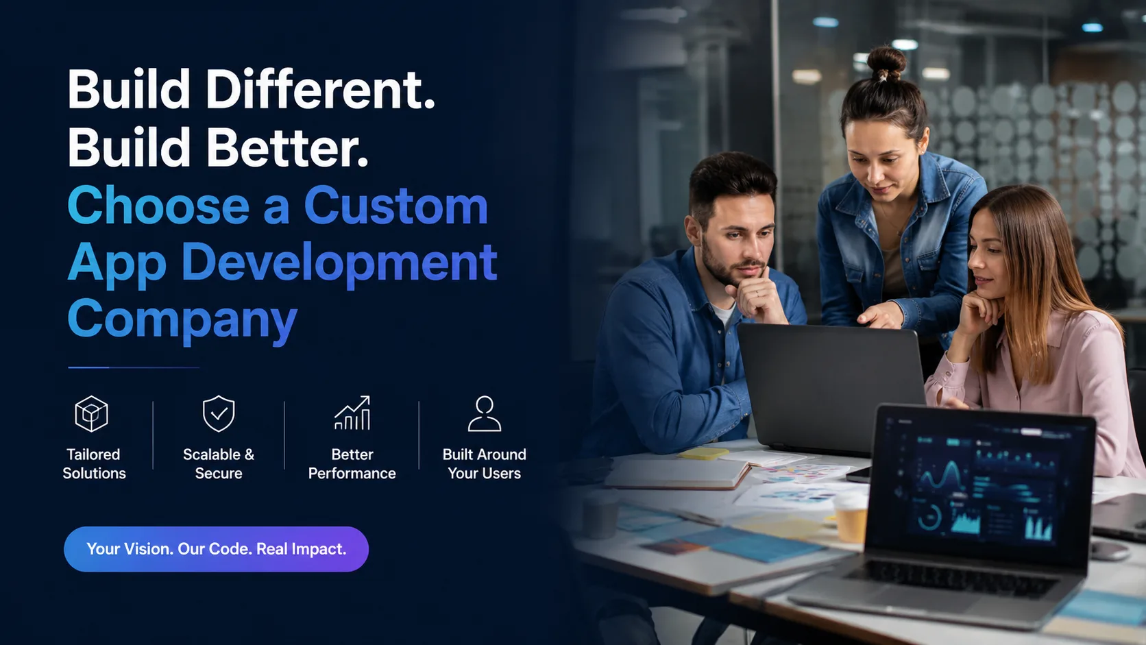 Build Different. Build Better. Choose a Custom App Development Company
