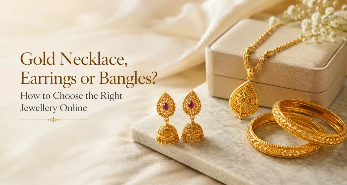 Gold Necklace, Earrings or Bangles? How to Choose the Right Jewellery Online