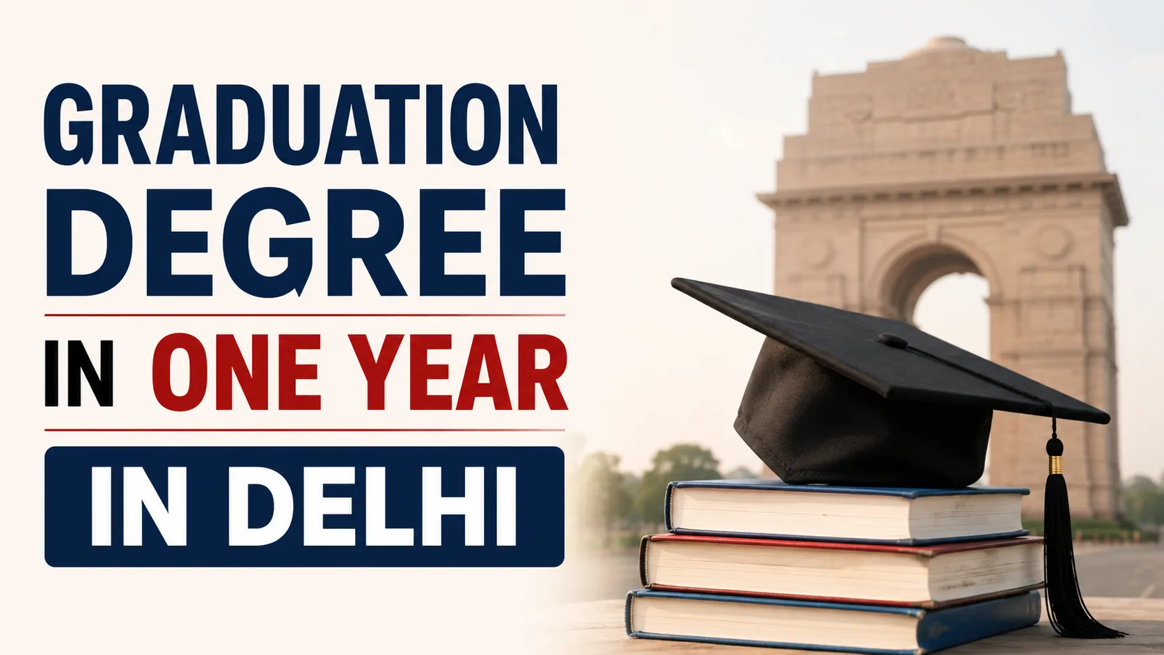 Graduation Degree in One Year in Delhi: Your Gateway to Higher Education and Advanced Careers
