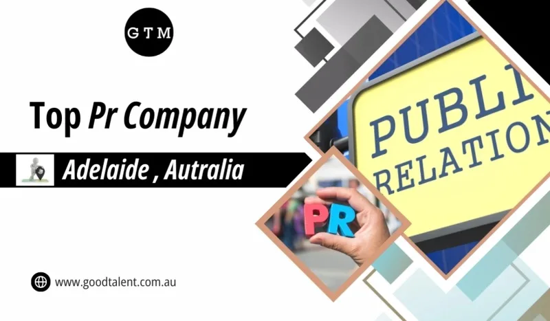 Adelaide PR Companies: Good Talent Media's Insights Into Adelaide PR Company and Industry Trends