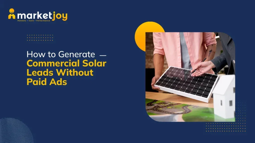 How to Generate Commercial Solar Leads Without Paid Ads