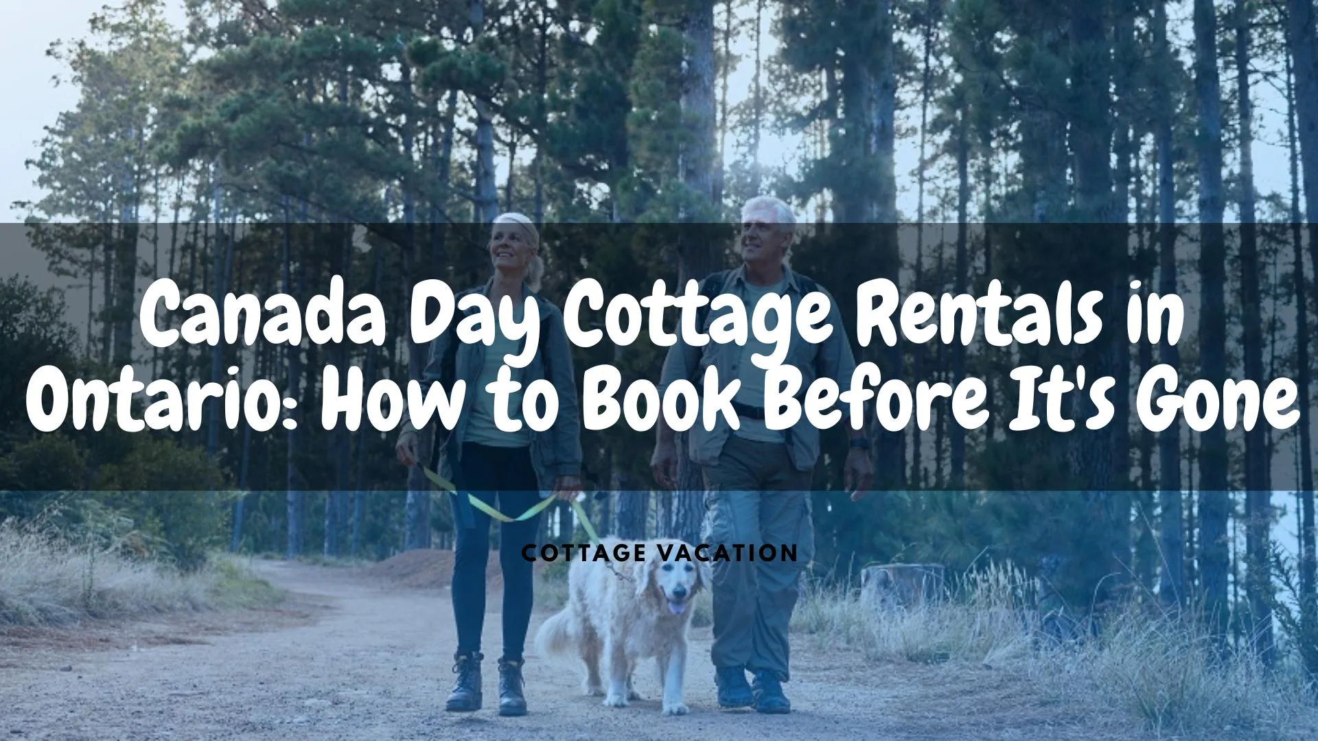 Canada Day Cottage Rentals in Ontario: How to Book Before It's Gone