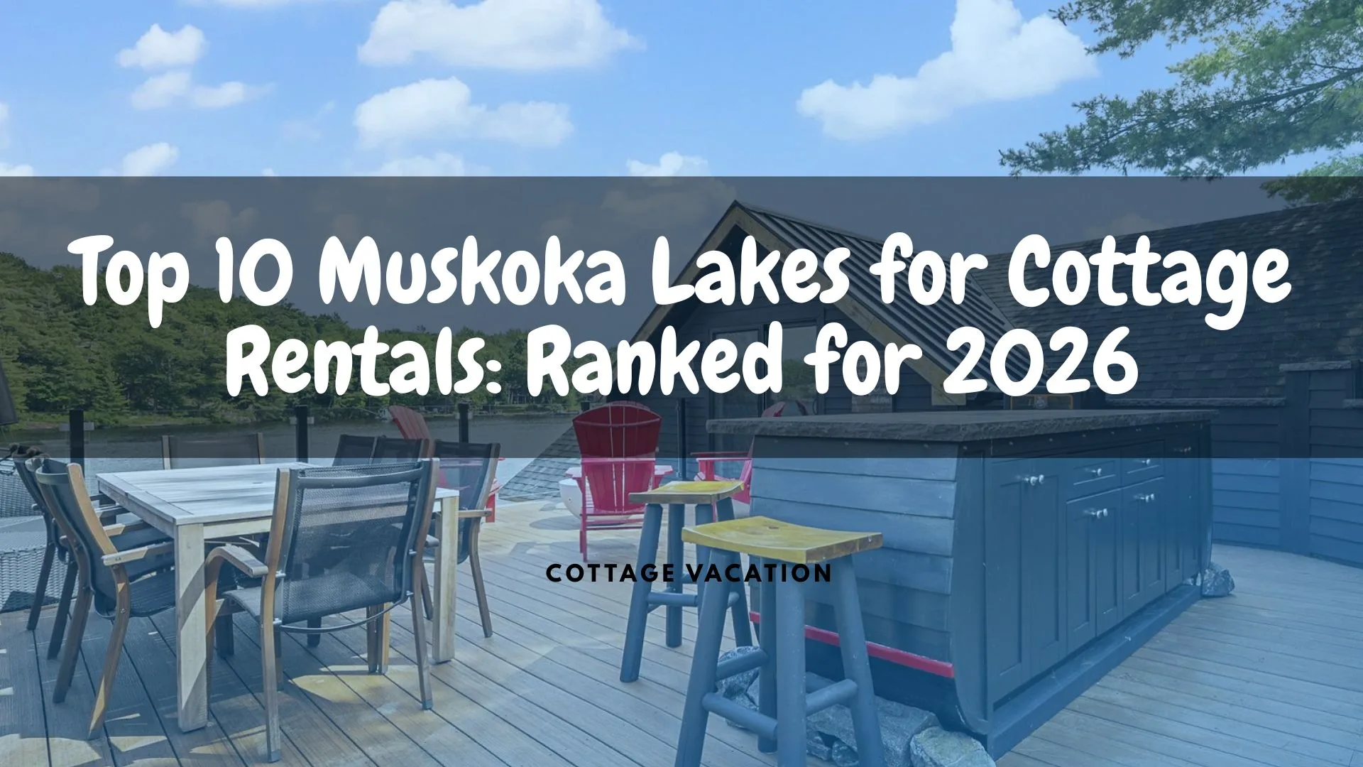 Top 10 Muskoka Lakes for Cottage Rentals: Ranked for 2026