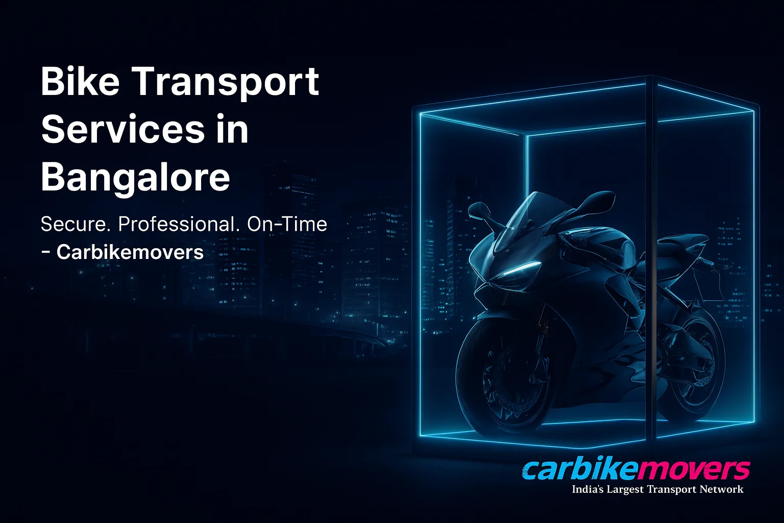 Reliable Bike Transport Services in Bangalore – Safe & Affordable Moving with CarBikeMovers