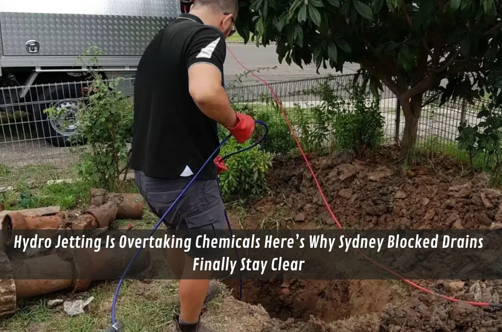 Hydro Jetting Is Overtaking Chemicals Here’s Why Sydney Blocked Drains Finally Stay Clear