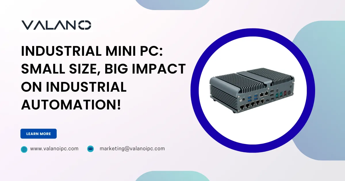 Industrial Mini PC: Small Size, Big Impact on Industrial Automation!