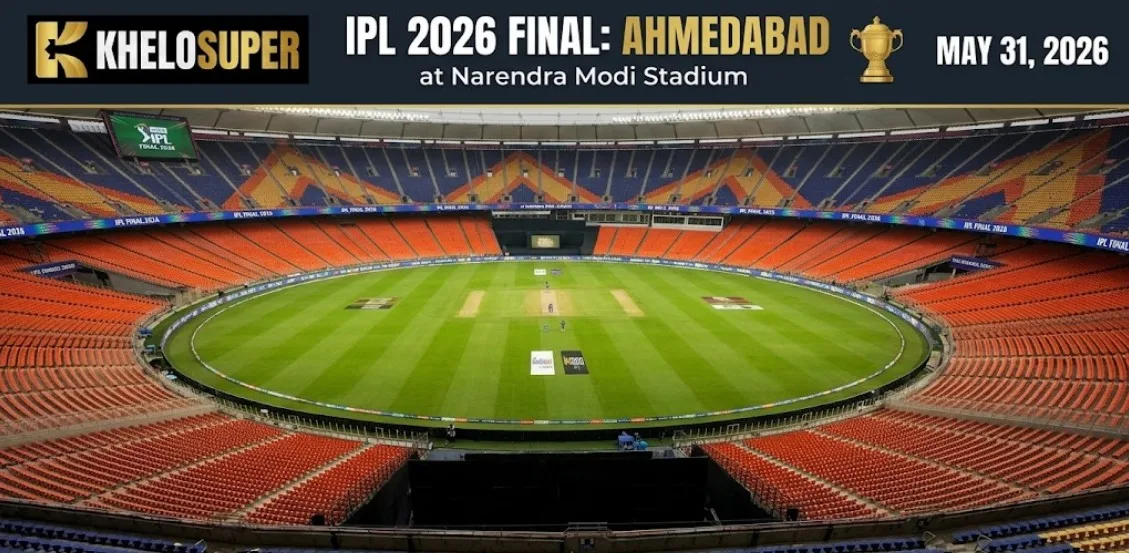 Khelosuper : Ahmedabad Hosts IPL 2026 Final