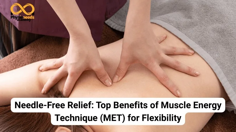 Needle-Free Relief: Top Benefits of Muscle Energy Technique (MET) for Flexibility