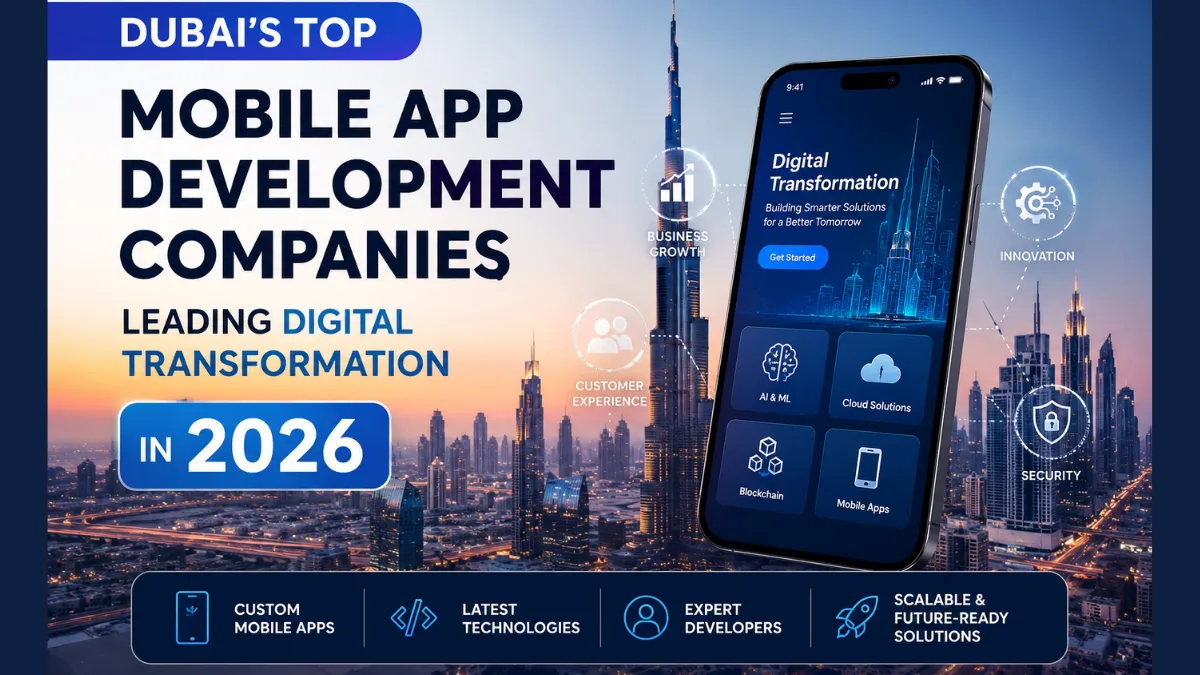 Dubai’s Top Mobile App Development Companies Leading Digital Transformation in 2026