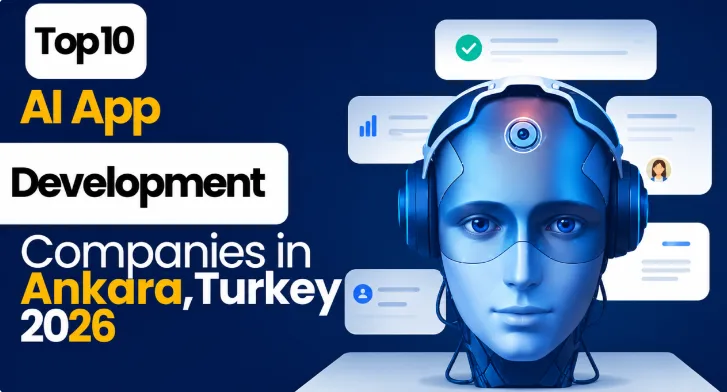 Top 10 AI App Development Companies in Ankara, Turkey (2026 List)