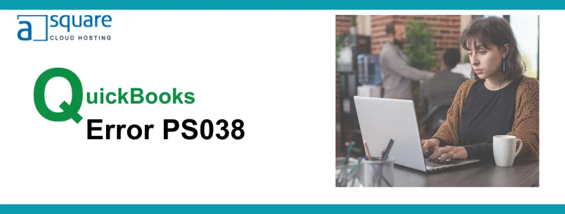 Let’s Quickly Fix the QuickBooks Error PS038