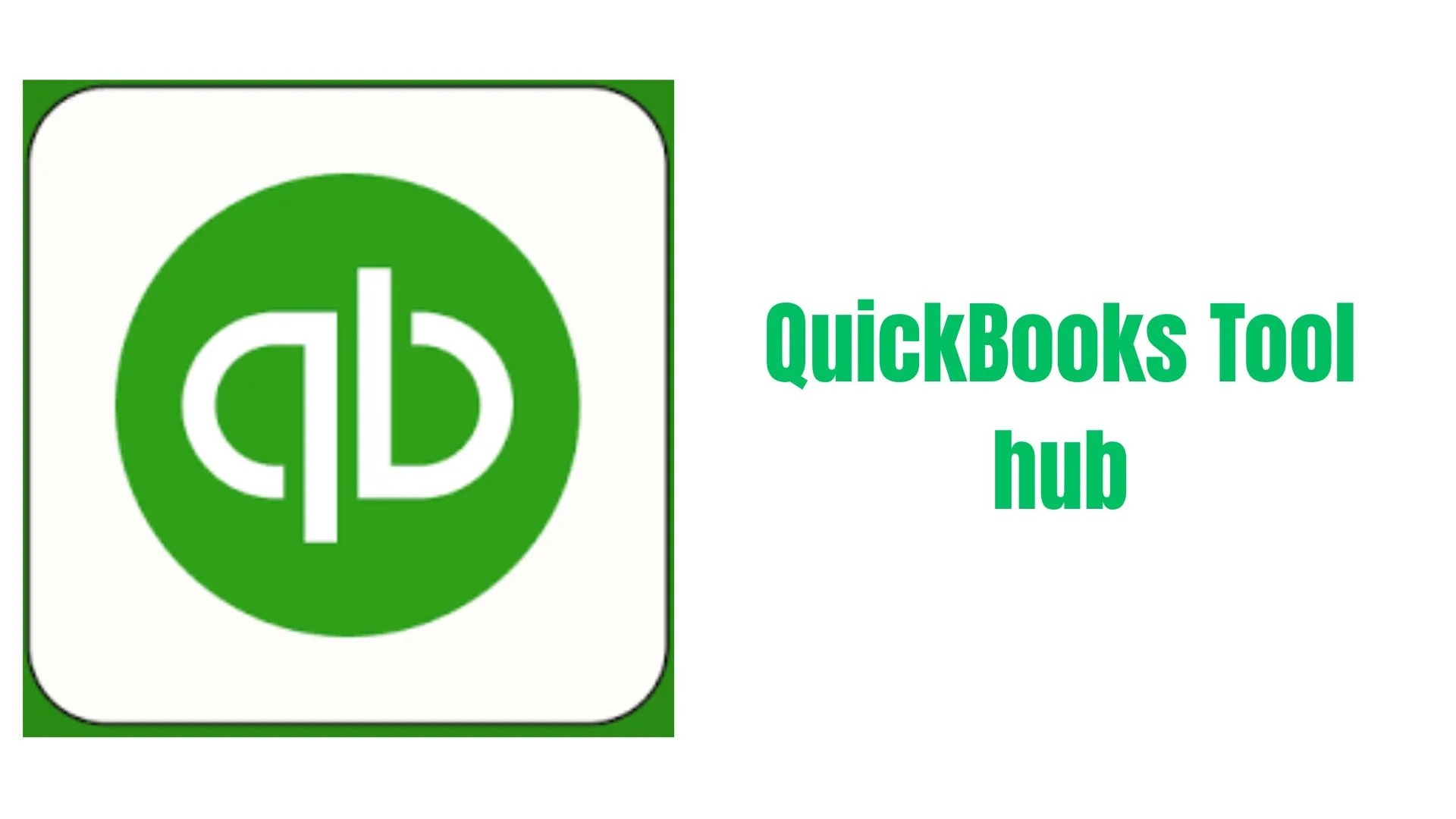 QuickBooks Tool Hub: Features, Benefits, and Uses Explained