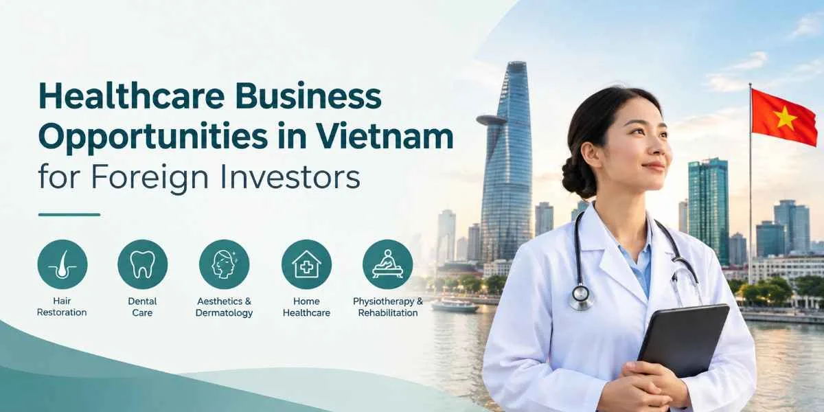 Healthcare Business Opportunities in Vietnam for Foreign Investors