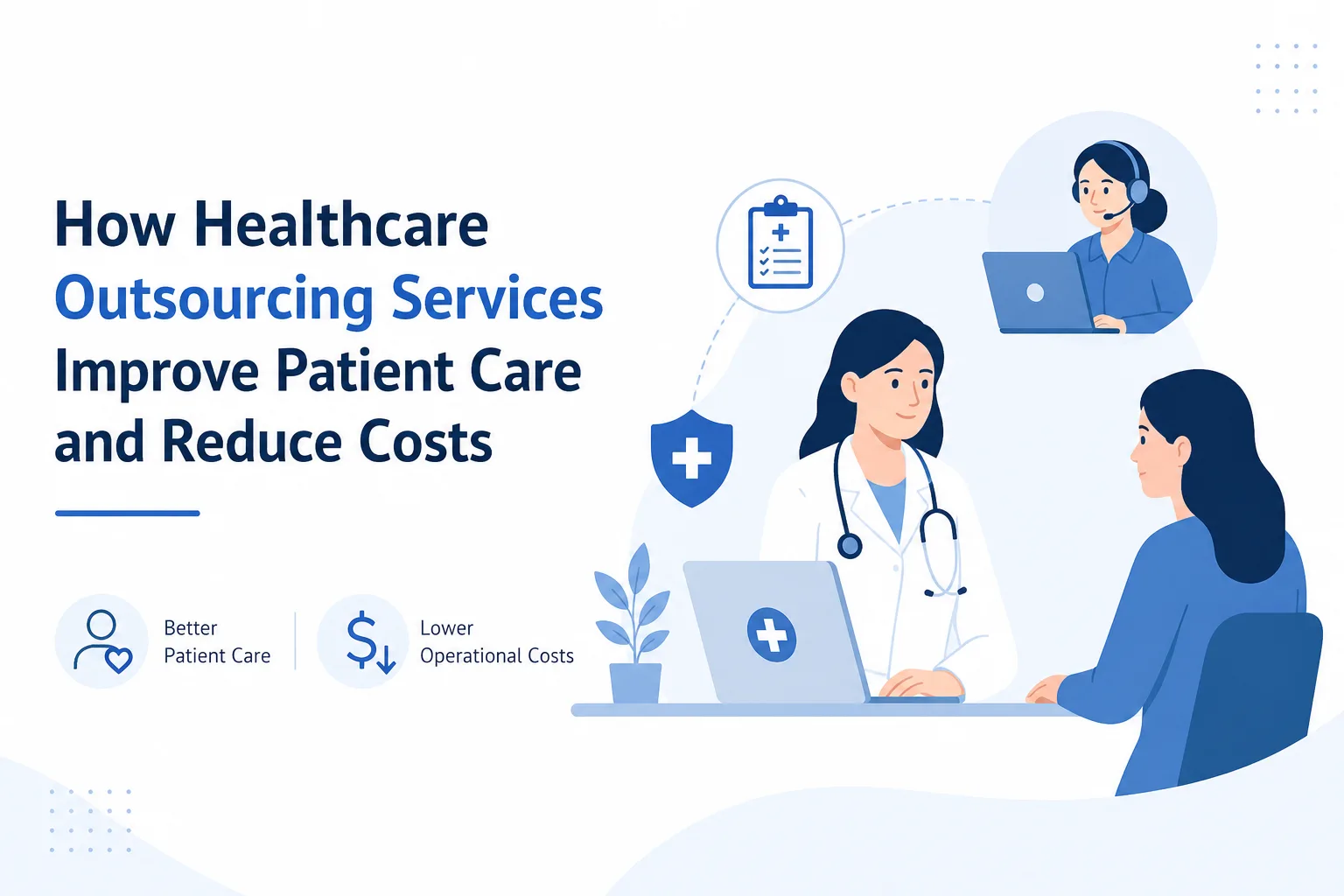 How Healthcare Outsourcing Services Improve Patient Care and Reduce Costs