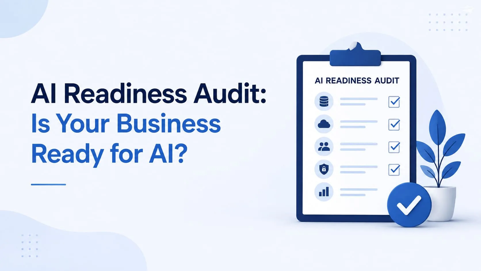 AI Readiness Audit: Is Your Business Ready for AI?