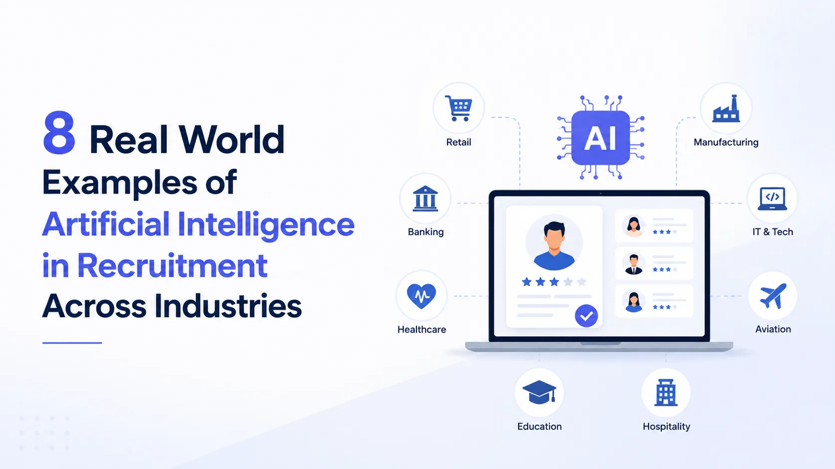 8 Real World Examples of Artificial Intelligence in Recruitment Across Industries