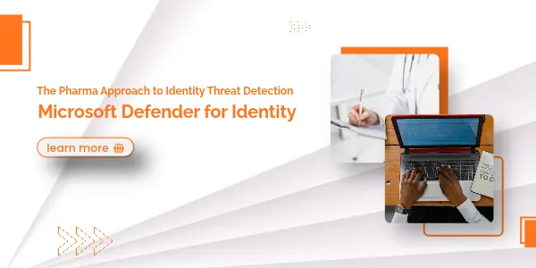 Microsoft Defender for Identity: The Pharma Approach to Identity Threat Detection