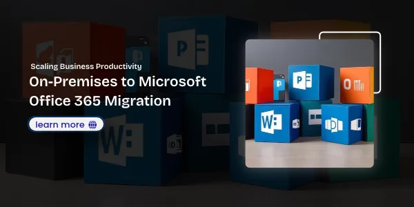 On-Premises to Microsoft Office 365 Migration: Scaling Business Productivity
