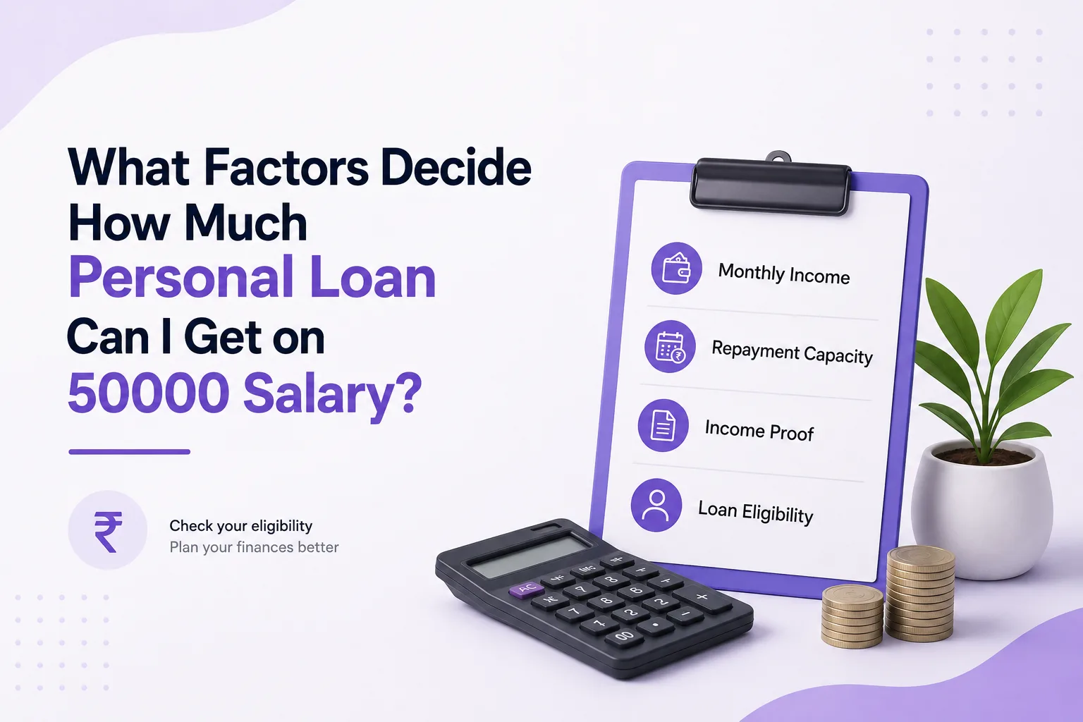 What Factors Decide How Much Personal Loan Can I Get on 50000 Salary?