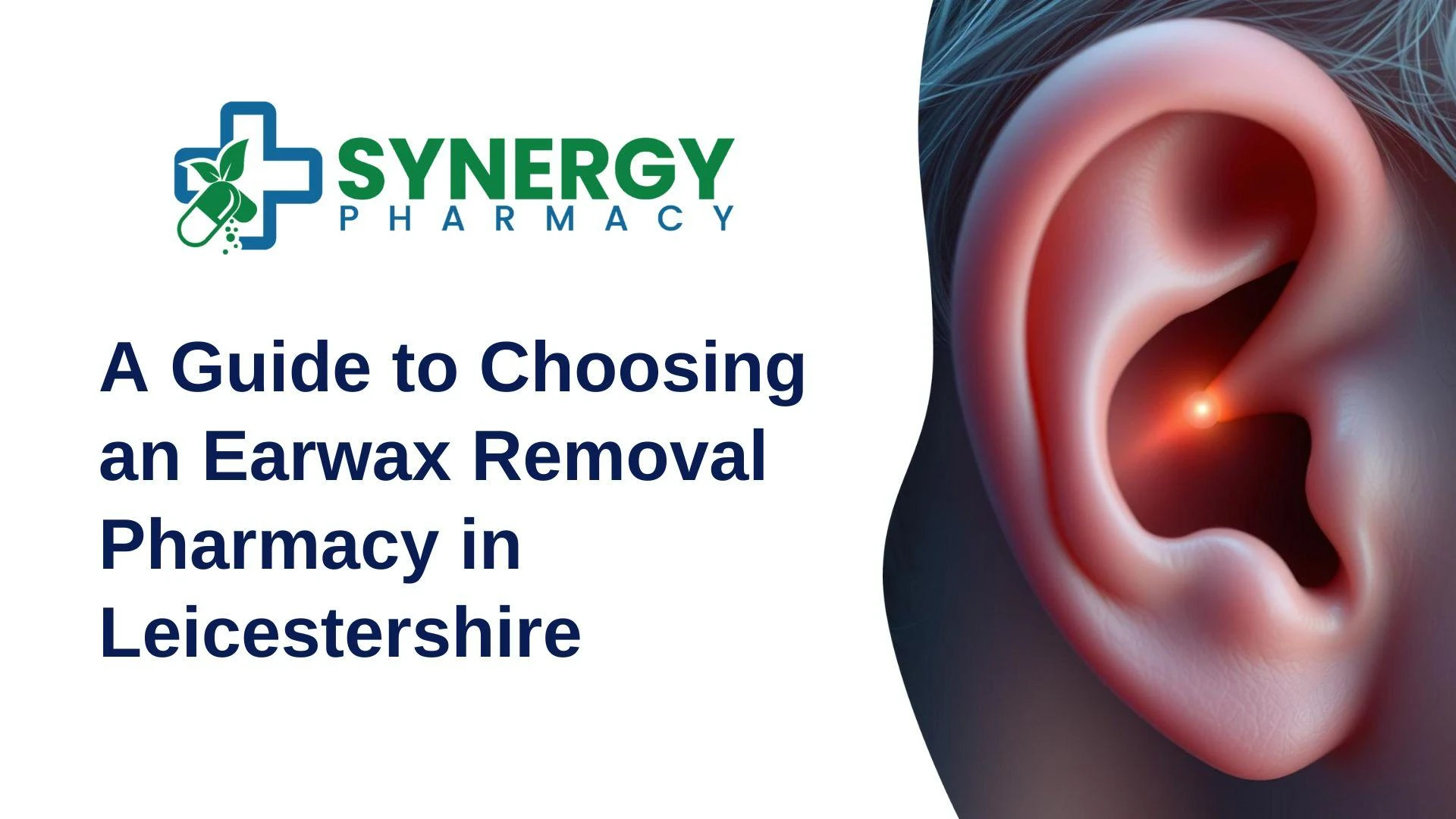 A Guide to Choosing an Earwax Removal Pharmacy in Leicestershire