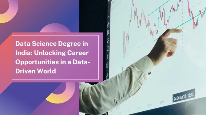 Data Science Degree in India: Unlocking Career Opportunities in a Data-Driven World
