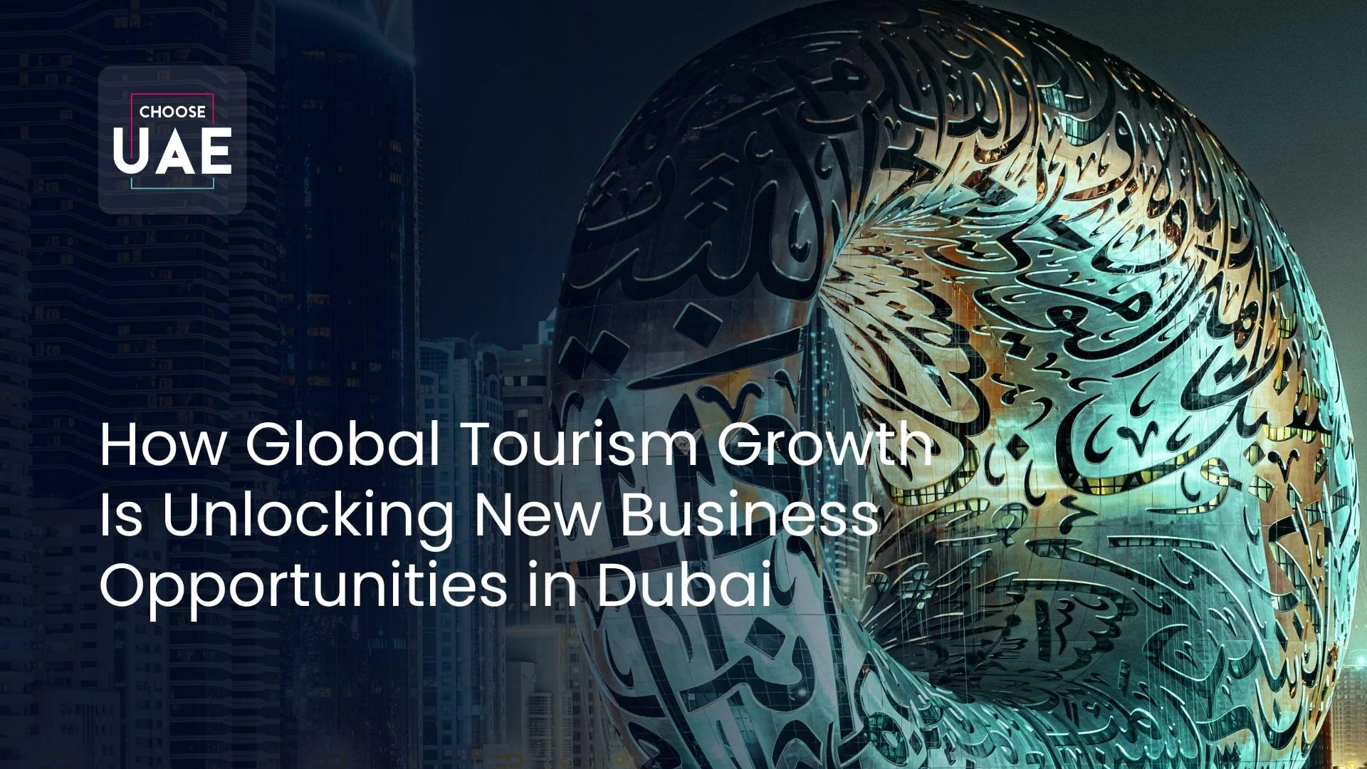 How Global Tourism Growth Is Unlocking New Business Opportunities in Dubai