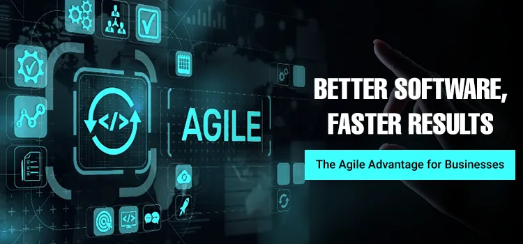 How Agile Development Helps Businesses Build Better Software