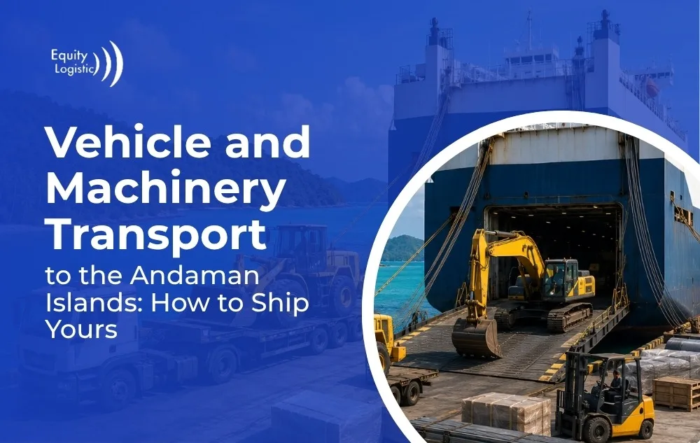 Vehicle and Machinery Transport to the Andaman Islands