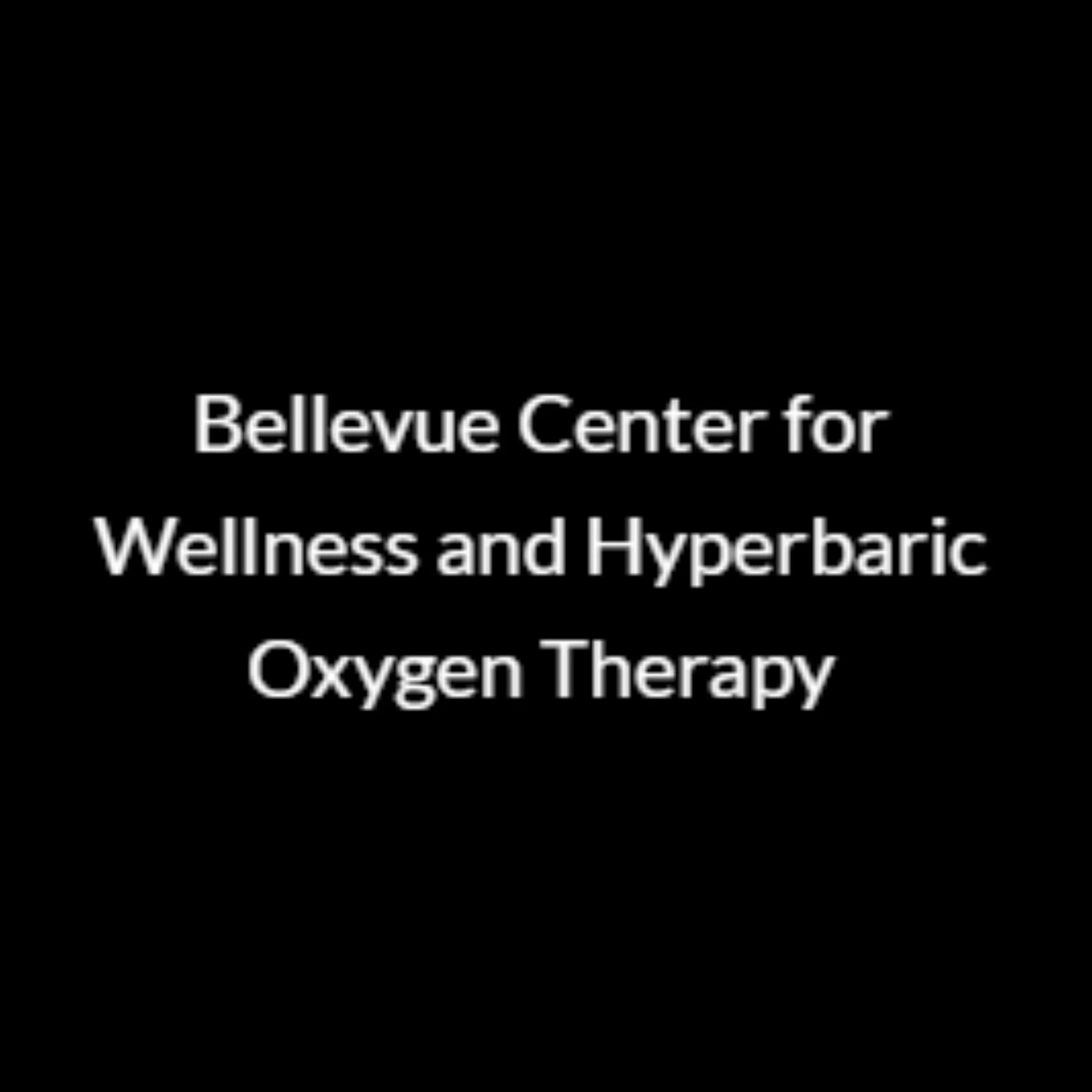 Bellevue Center for Wellness and Hyperbaric Oxygen Therapy